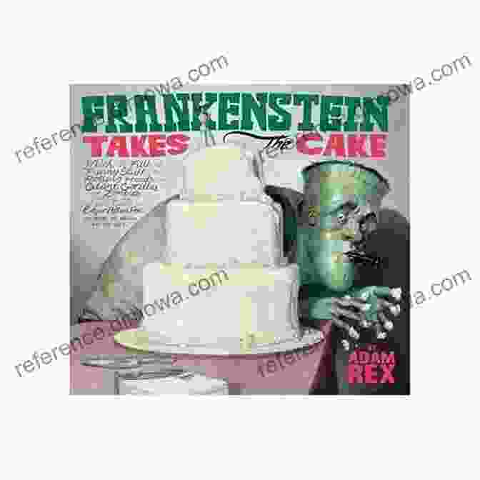 Book Cover Of Frankenstein Takes The Cake By Adam Rex Frankenstein Takes The Cake Adam Rex