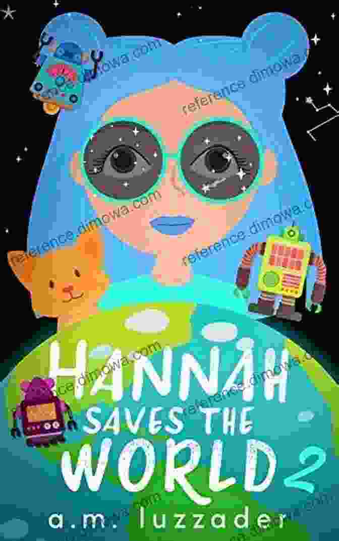 Book Cover Of Hannah Saves The World Hannah Saves The World: 3: Middle Grade Mystery Fiction