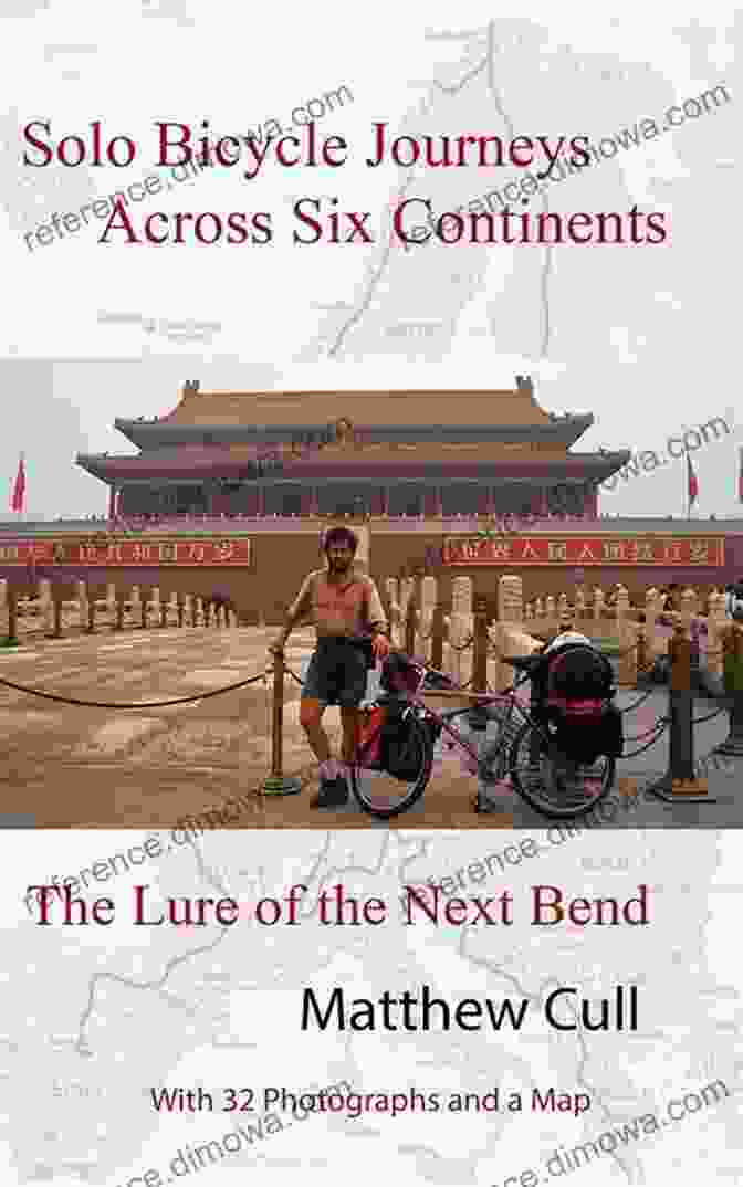 Book Cover Of Solo Bicycle Journeys Across Six Continents: The Lure Of The Next Bend