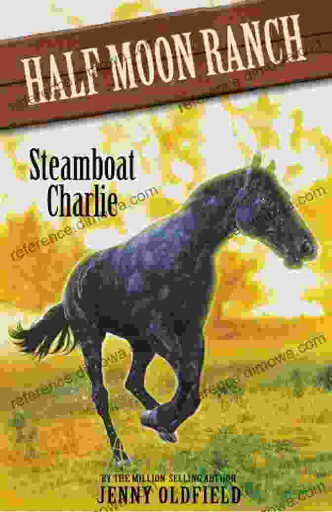 Book Cover Of Steamboat Charlie 16 Horses Of Half Moon Ranch, Featuring A Cowboy On A Galloping Horse Against A Backdrop Of A Rugged Western Landscape. Steamboat Charlie: 16 (Horses Of Half Moon Ranch)