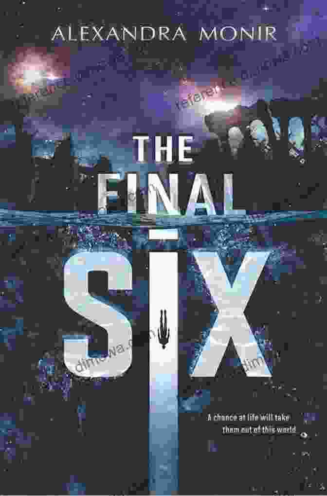 Captivating Cover Art Of 'The Final Six' By Alexandra Monir The Final Six Alexandra Monir