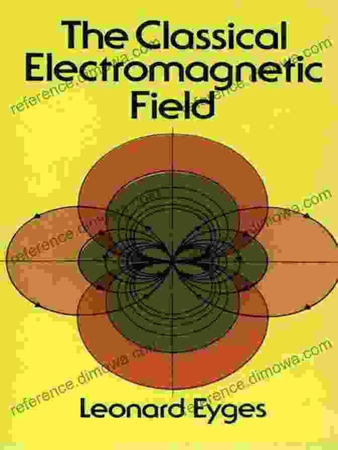 Cover Of The Classical Electromagnetic Field By David Griffiths The Classical Electromagnetic Field (Dover On Physics)