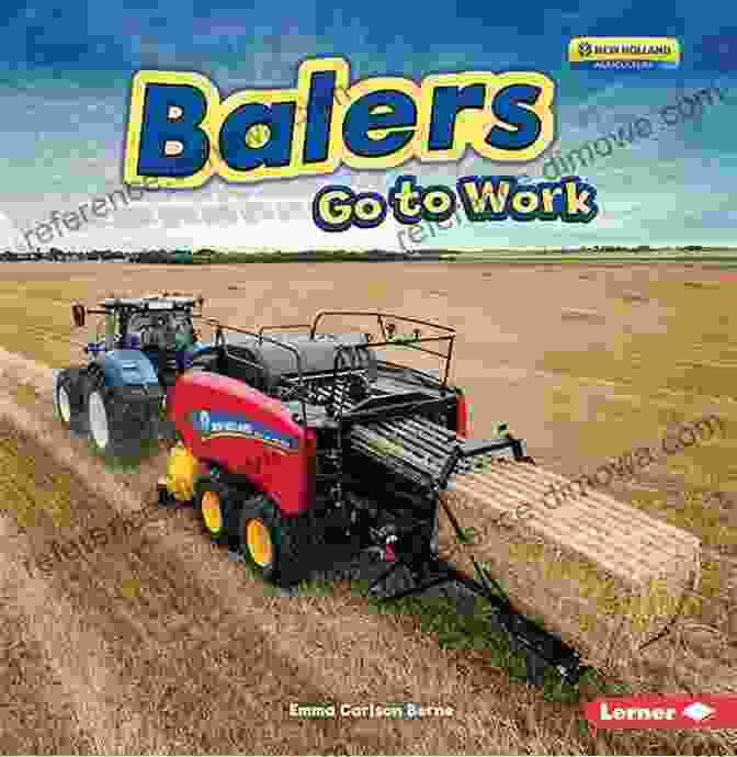 Evolution Of Balers Balers Go To Work (Farm Machines At Work)