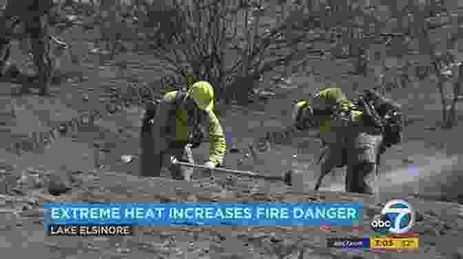 Firefighters Battling A Wildfire In The Scorching Heat, Their Faces Etched With Determination And Fear A Flame On The Front Line: Journey From America To Afghanistan