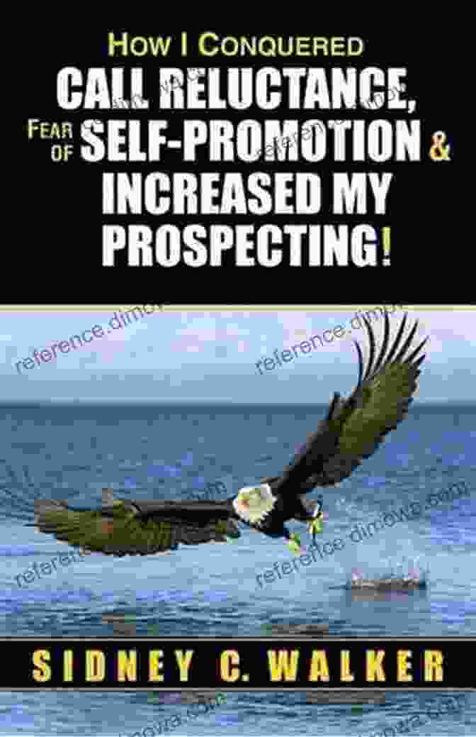 How Conquered Call Reluctance Fear Of Self Promotion Increased My Prospecting How I Conquered Call Reluctance Fear Of Self Promotion Increased My Prospecting