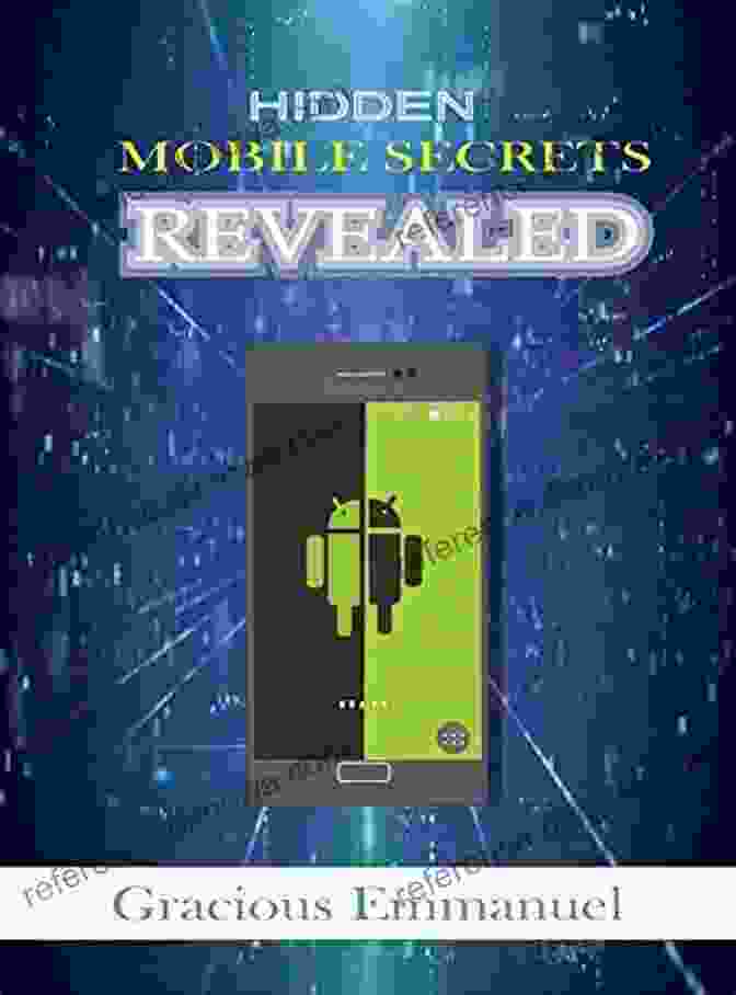 Learn All Android Hacks Tricks Mastery Codes And Cheats To Unleash Its Power Hidden Mobile Secrets Revealed: Learn All Android Hacks Tricks Mastery Codes And Cheats To Unleash Its Power