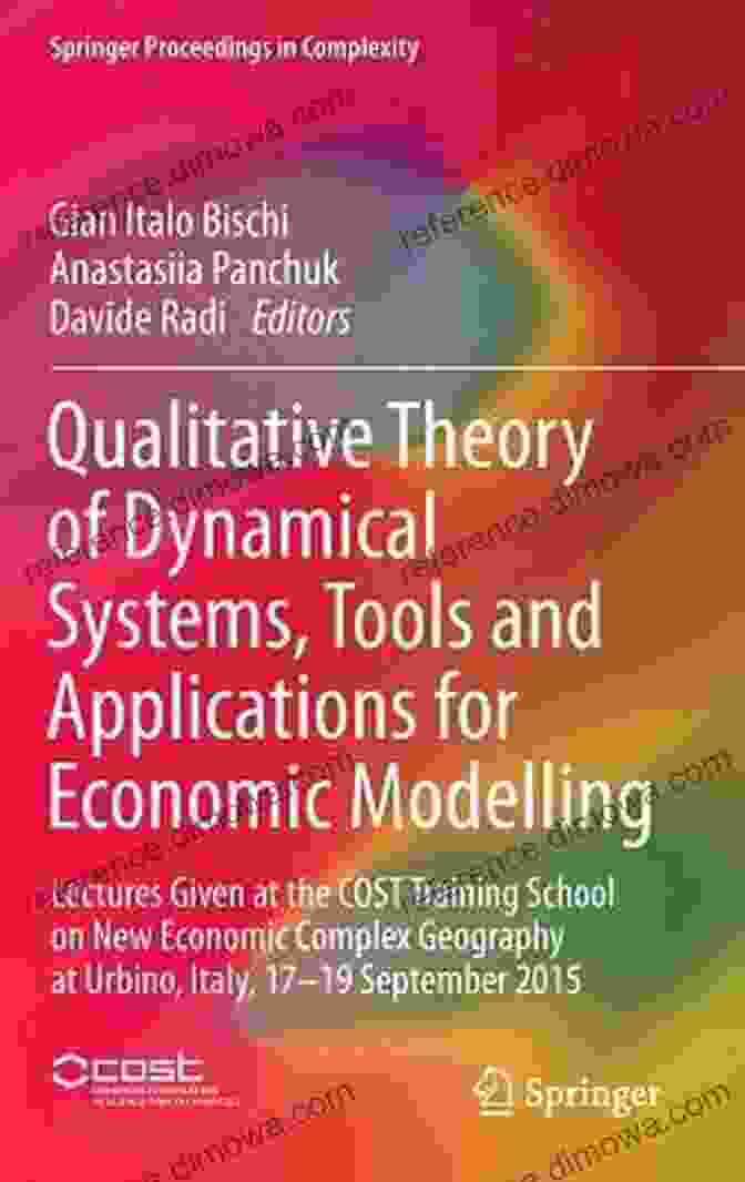 Lectures Given At The Cost Training School On New Economic Complex 2024 Qualitative Theory Of Dynamical Systems Tools And Applications For Economic Modelling: Lectures Given At The COST Training School On New Economic Complex 2024 (Springer Proceedings In Complexity)