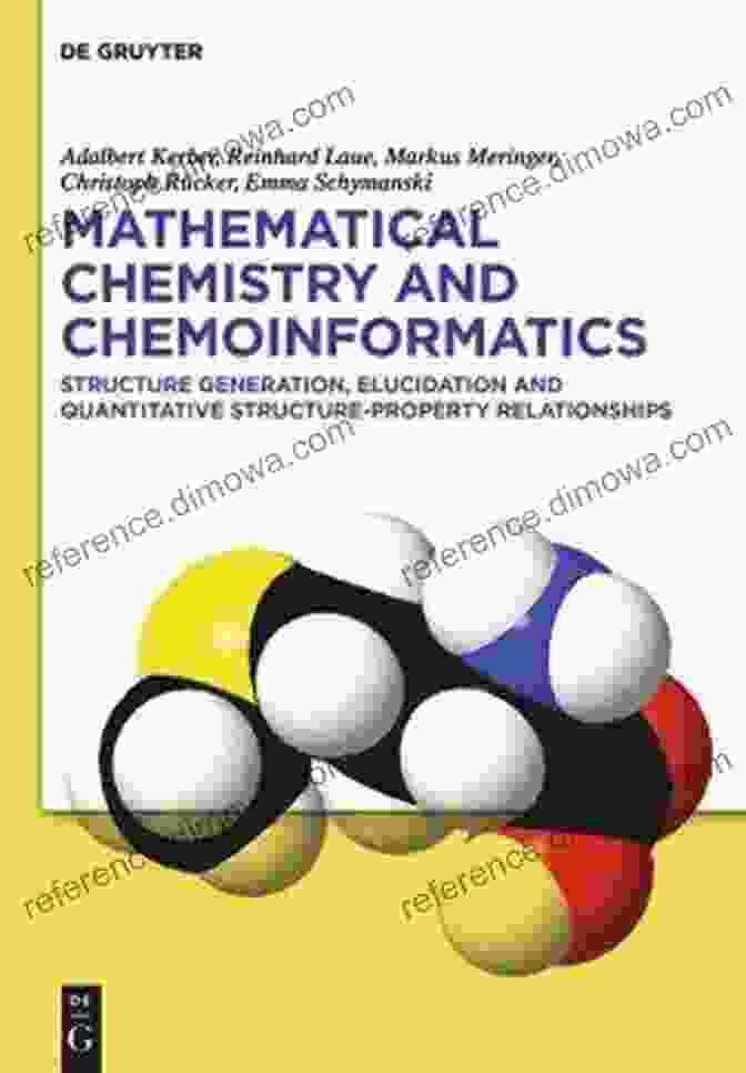 Mathematical Chemistry And Chemoinformatics: Algorithms, Applications, And Perspectives Mathematical Chemistry And Chemoinformatics: Structure Generation Elucidation And Quantitative Structure Property Relationships