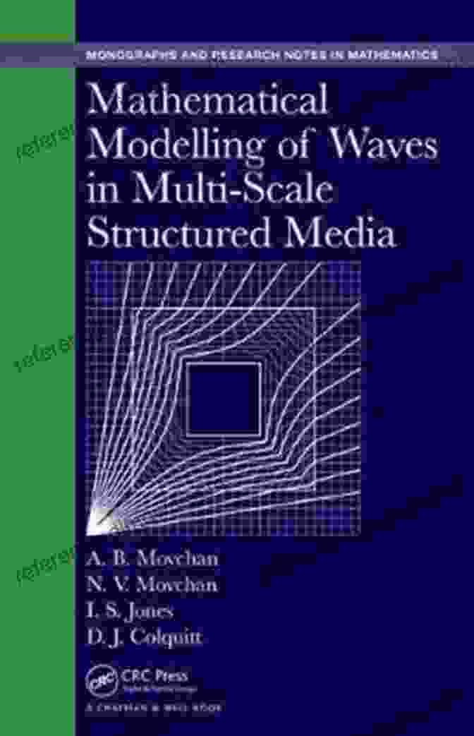 Mathematical Modelling Of Waves In Multi Scale Structured Media Book Cover Mathematical Modelling Of Waves In Multi Scale Structured Media (Chapman Hall/CRC Monographs And Research Notes In Mathematics)