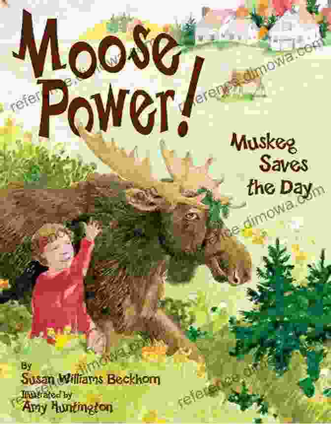 Moose Power Muskeg Saves The Day Book Cover Moose Power : Muskeg Saves The Day