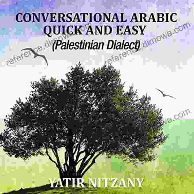 Palestinian Arabic Manuscript Conversational Arabic Quick And Easy: Palestinian Arabic The Spoken Arabic Dialect Of Palestine And Israel Palestinian Colloquial West Bank Gaza Strip Palestinian Dialect