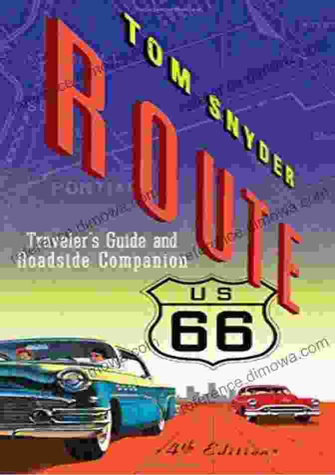 Route 66 Traveler's Guide And Roadside Companion Route 66: Traveler S Guide And Roadside Companion