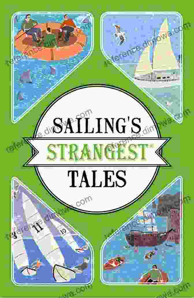 Sailing Strangest Tales Cover Featuring A Majestic Ship Sailing Through Turbulent Waves Sailing S Strangest Tales: Extraordinary But True Stories From Over Nine Hundred Years Of Sailing