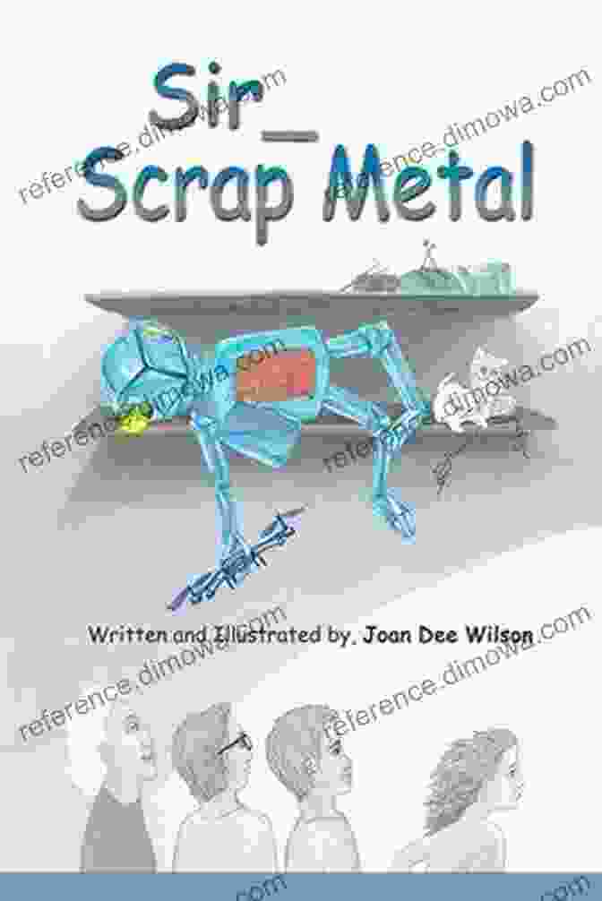 Sir Scrap Metal Book Cover With A Man Holding A Scrap Metal Heart Sir Scrap Metal Joan Dee Wilson