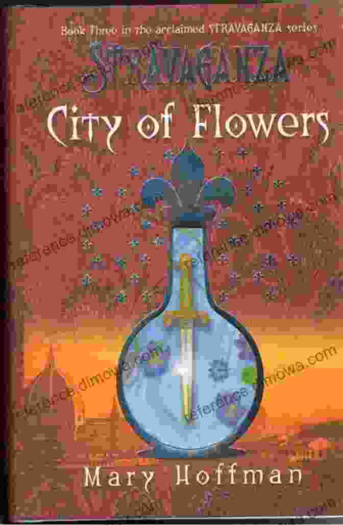 Stravaganza City Of Flowers Book Cover A Girl Standing In A Field Of Vibrant Flowers, Her Eyes Closed And Arms Outstretched, Surrounded By A Colorful Cityscape Stravaganza: City Of Flowers Mary Hoffman