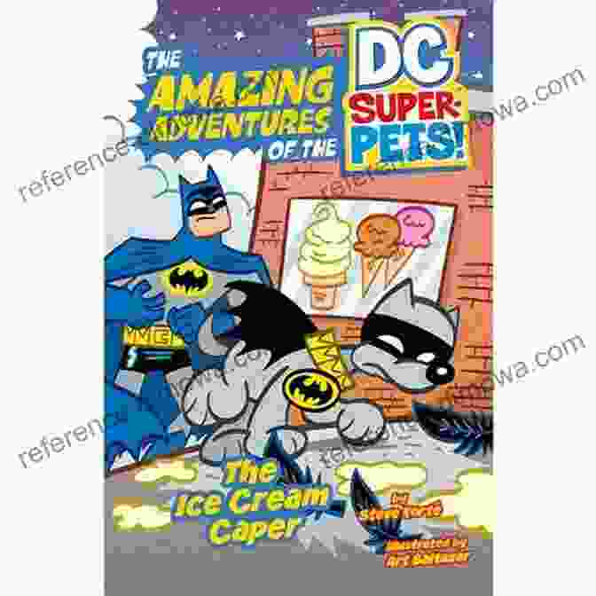 Streaky The Supercat The Ice Cream Caper (The Amazing Adventures Of The DC Super Pets)