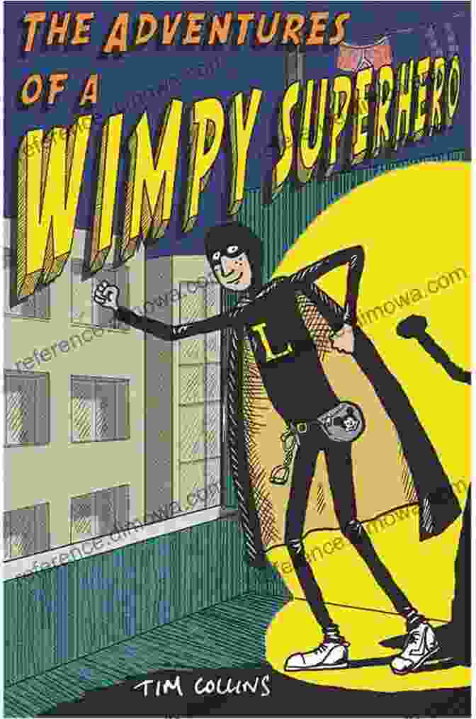 The Adventures Of Wimpy Superhero Book Cover Featuring A Goofy Superhero In A Cape The Adventures Of A Wimpy Superhero