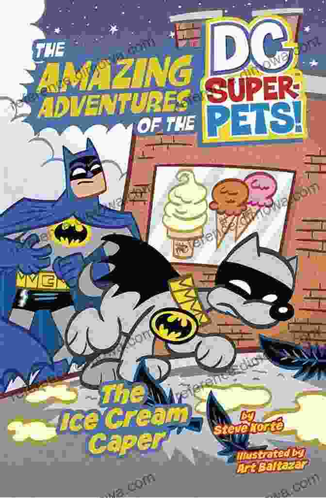 The DC Super Pets In 'The Ice Cream Caper' The Ice Cream Caper (The Amazing Adventures Of The DC Super Pets)