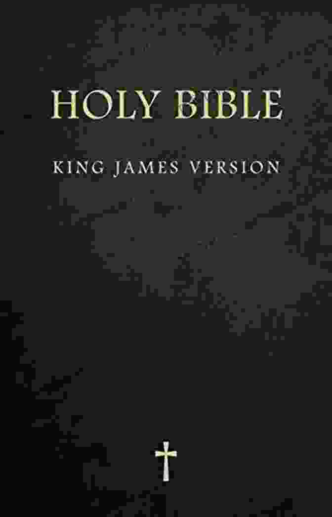 The King James Version's Use Of Rich And Evocative Language The Holy Bible (King James Version)