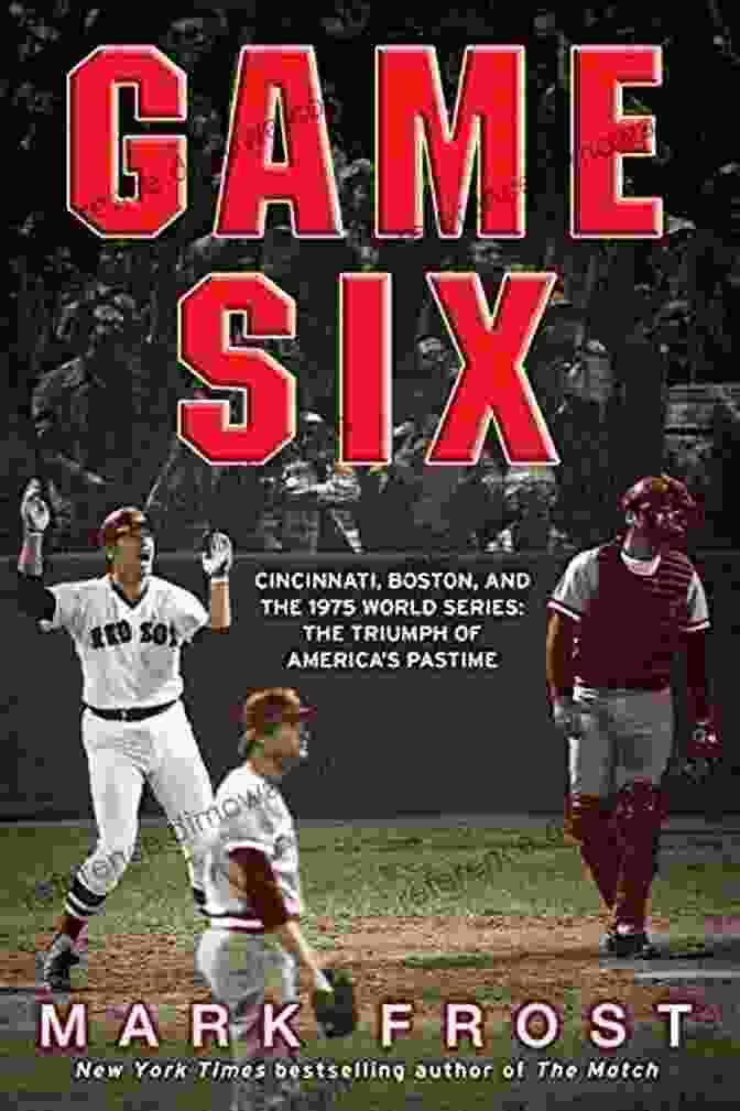 The Triumph Of America's Pastime Book Cover Game Six: Cincinnati Boston And The 1975 World Series: The Triumph Of America S Pastime