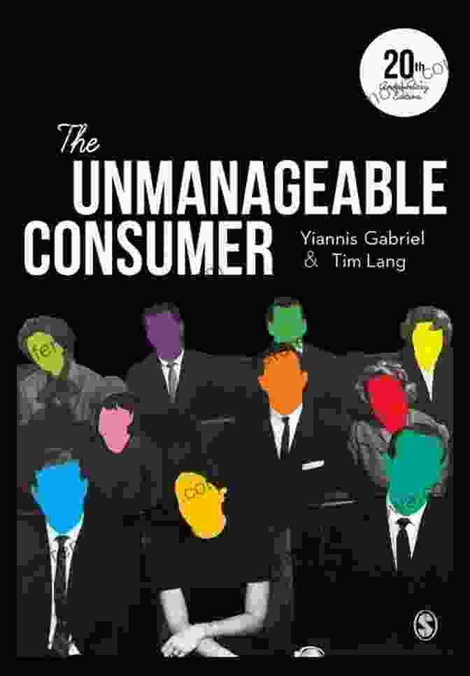 The Unmanageable Consumer By Steve Nesbit: Unveiling The Complexities Of Modern Consumers The Unmanageable Consumer Steve Nesbit