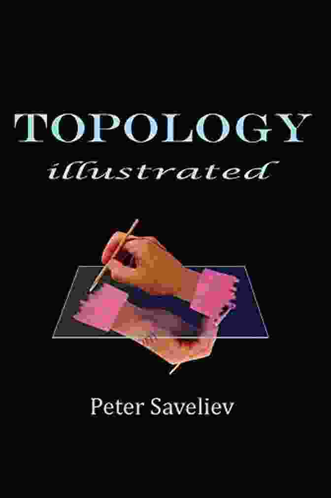 Topology Illustrated Book Cover, Featuring A Vibrant And Intricate Geometric Design Topology Illustrated Peter Saveliev