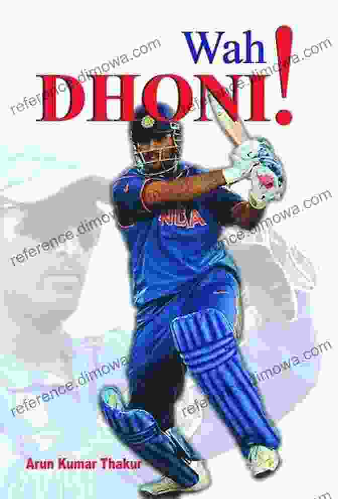 Wah Dhoni Arun Kumar Thakur: A Journey Of Inspiration And Success Wah Dhoni Arun Kumar Thakur