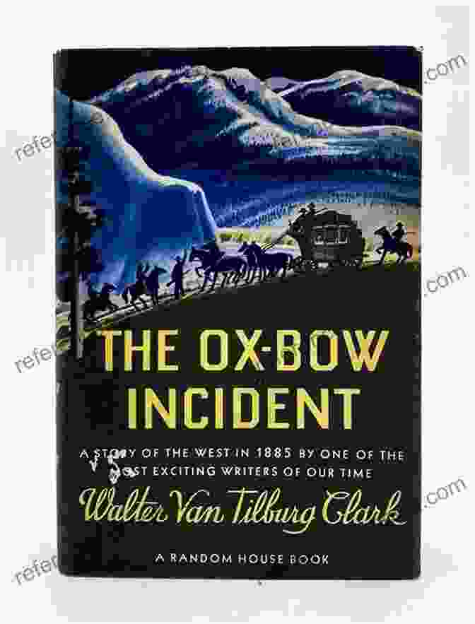 Walter Van Tilburg Clark's The Ox Bow Incident 10 Classic Western Stories (Best Navigation Active TOC) (A To Z Classics)