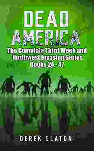 Dead America The Complete Third Week and Northwest Invasion Series: 24 47 (Dead America Complete Collections 2)