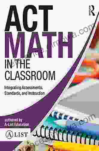 ACT Math in the Classroom: Integrating Assessments Standards and Instruction (A List SAT and ACT Series)