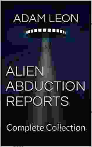 Alien Abduction Reports: Complete Collection