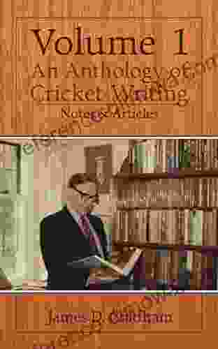 An Anthology Of Cricket Writing: Notes Articles (Volume 1)