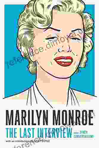 Marilyn Monroe: The Last Interview: and Other Conversations (The Last Interview Series)