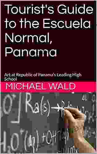 Tourist S Guide To The Escuela Normal Panama: Art At Republic Of Panama S Leading High School