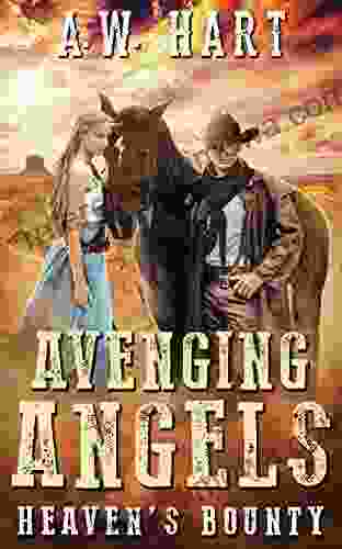 Avenging Angels: Heaven S Bounty A W Hart