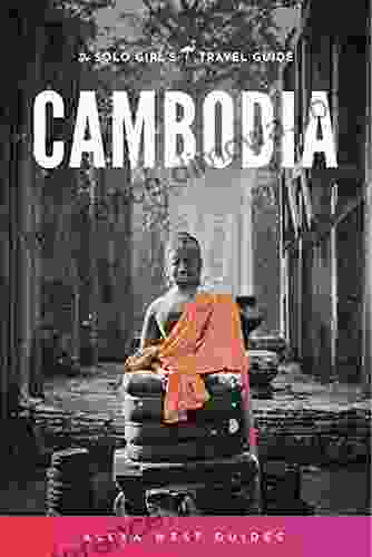 Cambodia: The Solo Girl S Travel Guide