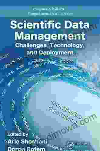 Scientific Data Management: Challenges Technology And Deployment (Chapman Hall/CRC Computational Science)