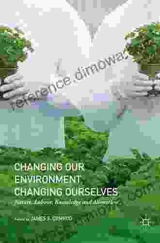 Changing Our Environment Changing Ourselves: Nature Labour Knowledge And Alienation