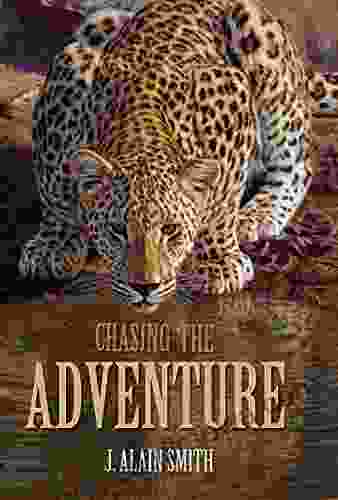 Chasing the Adventure J Alain Smith