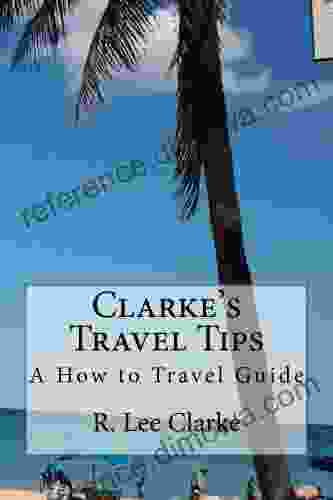 Clarke s Travel Tips R Lee Clarke