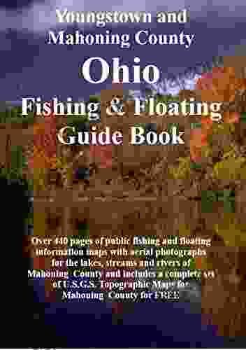 Youngstown and Mahoning County Ohio Fishing Floating Guide Book: Complete fishing and floating information for Mahoning County Ohio (Ohio Fishing Floating Guide 50)