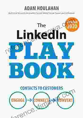 The LinkedIn Playbook: Contacts to Customers Engage Connect Convert