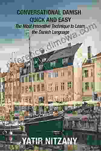 Conversational Danish Quick And Easy: The Most Innovative Technique To Learn The Danish Language