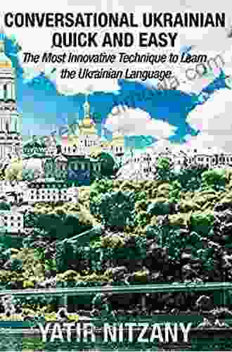 Conversational Russian Quick And Easy: The Most Innovative Technique To Learn The Russian Language For Beginners Intermediate And Advanced Speakers