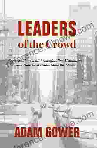 Leaders of the Crowd: Conversations with Crowdfunding Visionaries and How Real Estate Stole the Show