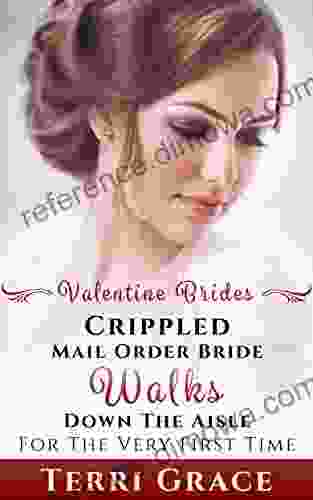 Crippled Mail Order Bride Walks Down The Aisle For The Very First Time (Valentine Brides 3)