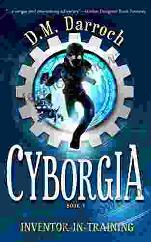 Cyborgia (Inventor in Training 3) D M Darroch