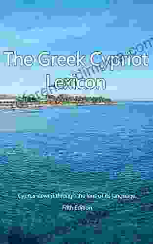 The Greek Cypriot Lexicon: Cyprus Viewed Through The Lens Of Its Language