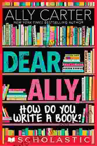 Dear Ally How Do You Write a Book?