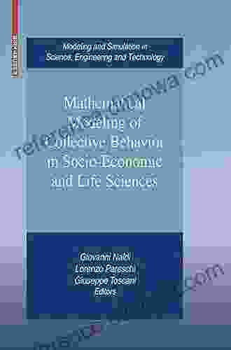 Mathematical Modeling of Collective Behavior in Socio Economic and Life Sciences (Modeling and Simulation in Science Engineering and Technology)